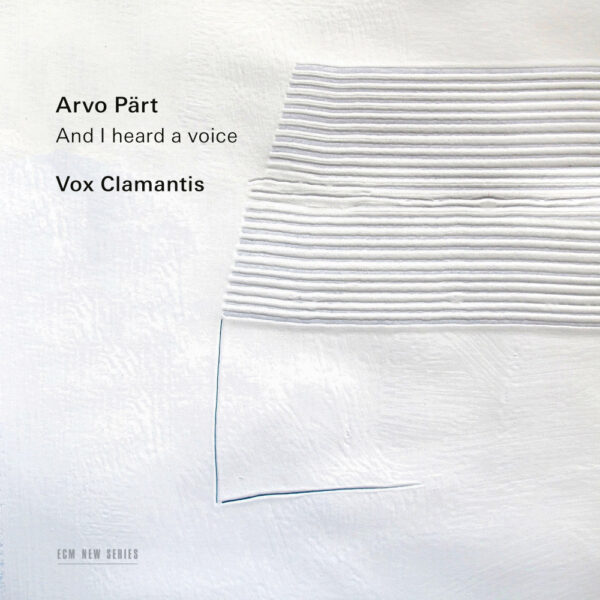 Vox Clamantis, Jaan-Eik Tulve, Ene Salum&auml;e. &ldquo;ARVO P&Auml;RT. AND I HEARD A VOICE&rdquo;.