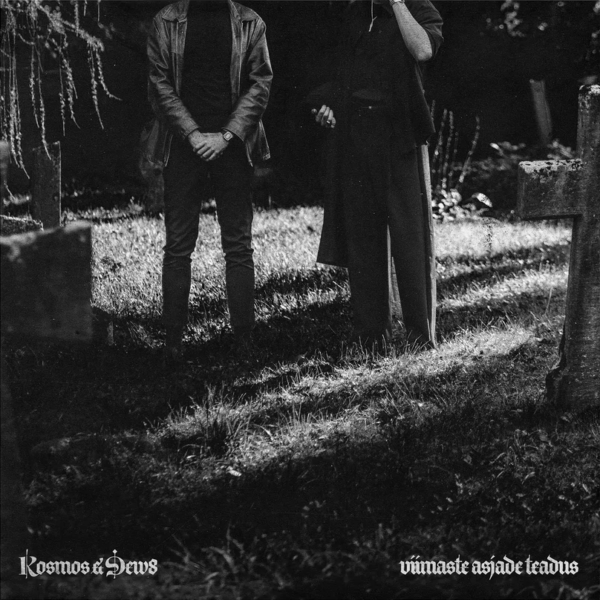 KOSMOS & DEW8 – VIIMASTE ASJADE TEADUS